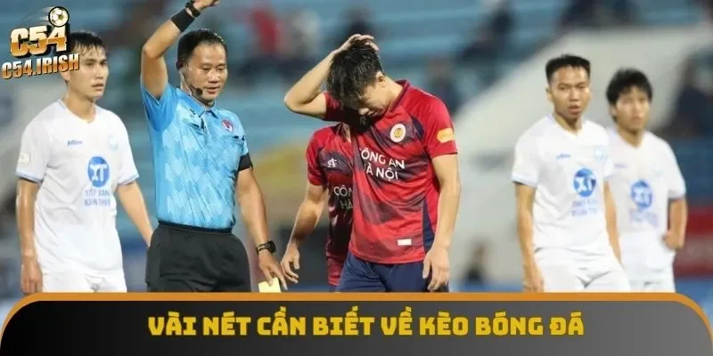 Vài nét cần biết về kèo bóng đá