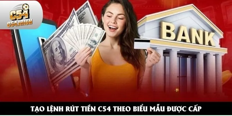 Thiết lập lệnh rút tiền C54 theo biểu mẫu