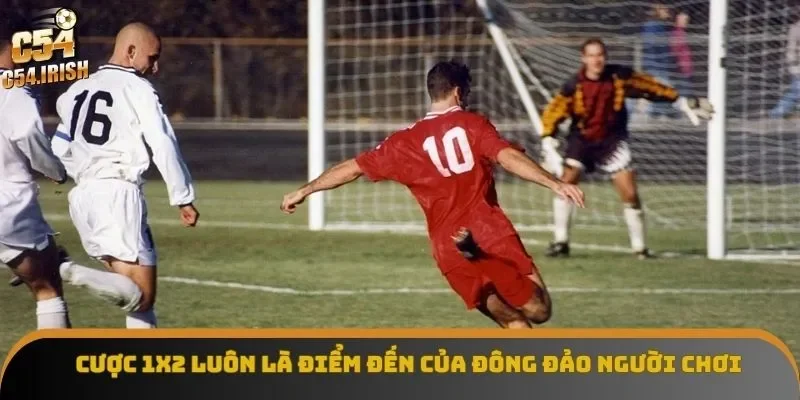 Cược 1x2 luôn là điểm đến của đông đảo người chơi