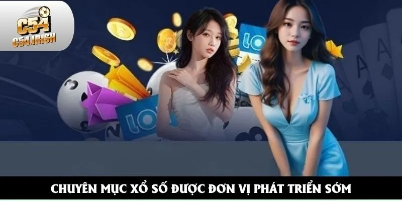 Xổ số C54 được đơn vị đầu tư từ sớm